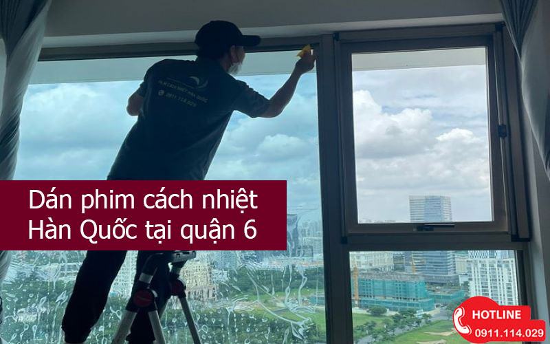 Dán phim cách nhiệt Hàn Quốc tại quận 6